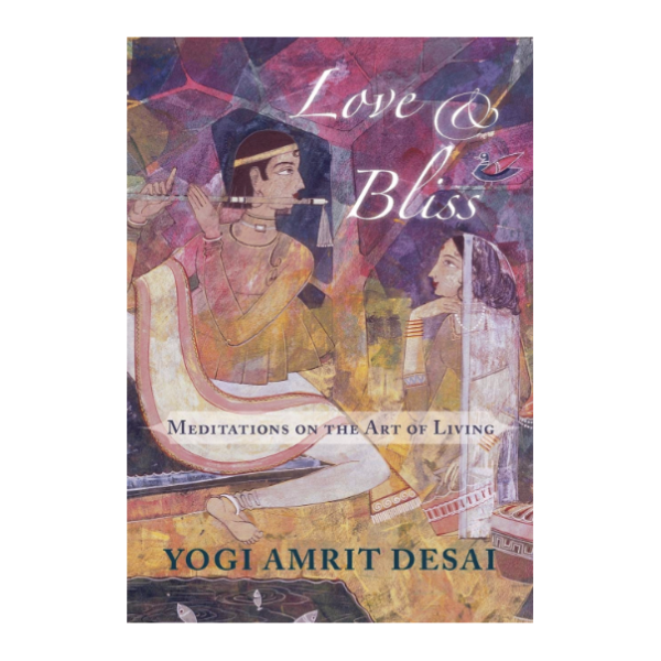 Love and Bliss by Yogi Amrit Desai