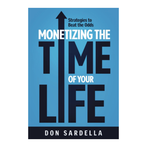 Monetizing the Time of Your Life by Don Sardella