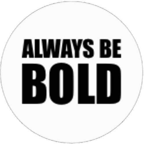 always be bold