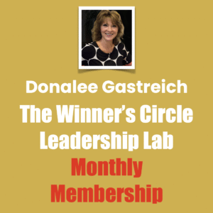 Special Offer Donalee Gastreich, The Winner’s Circle Leadership Lab, Monthly Membership