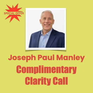 Special Offer Joseph Paul Manley Complimentary Clarity Call