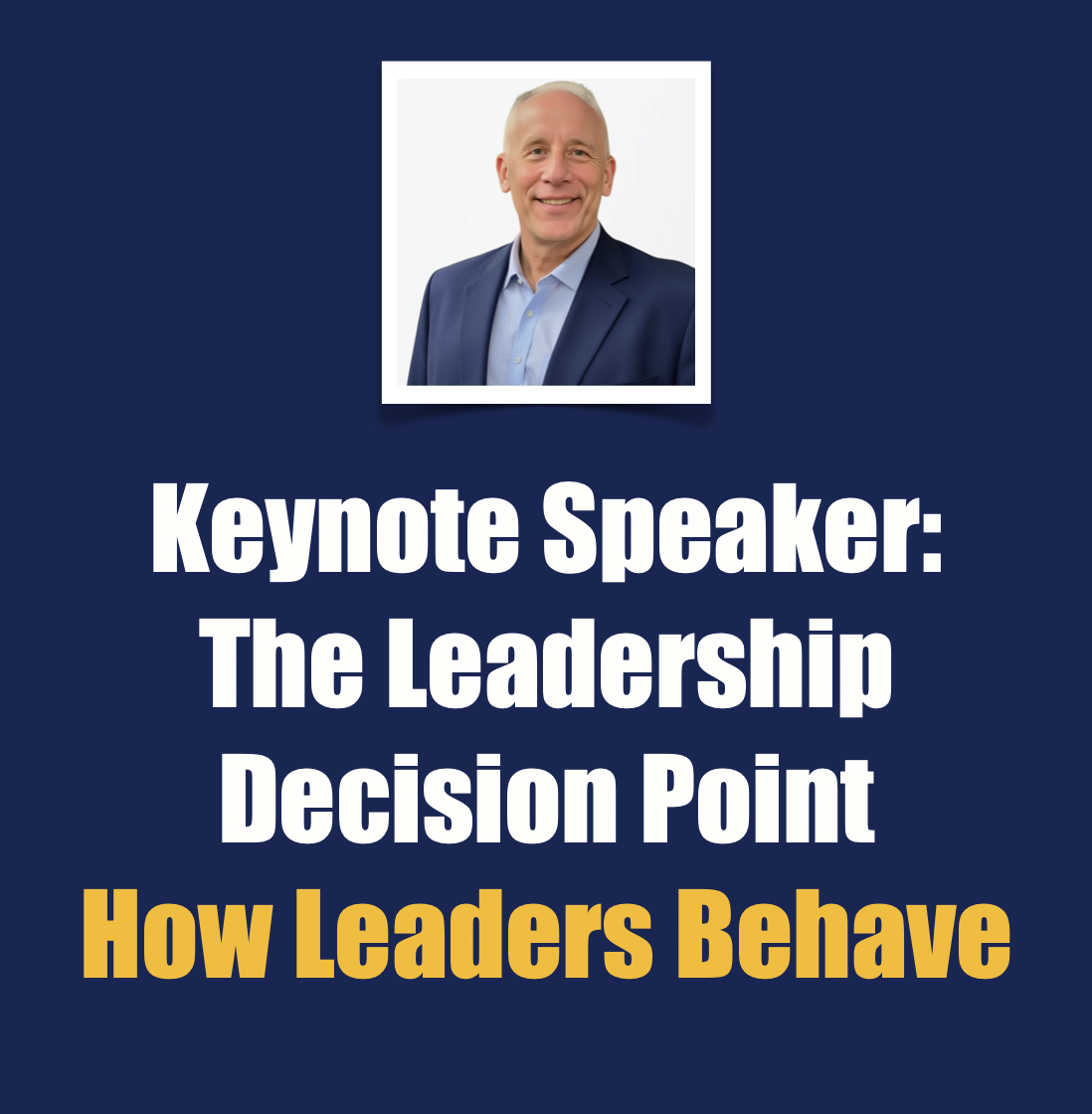 Keynote Speaker The Leadership Decision Point How Leaders Behave
