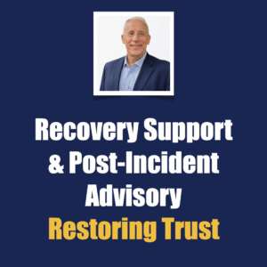 Recovery Support & Post-Incident Advisory Restoring Trust