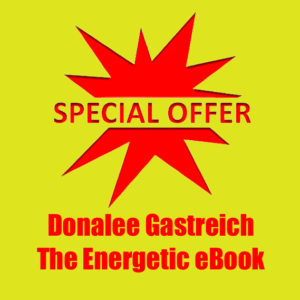 Special Offer - Donalee Gastreich - The Energetic eBook