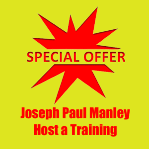 Special Offer - Joseph Paul Manley - Host a Training