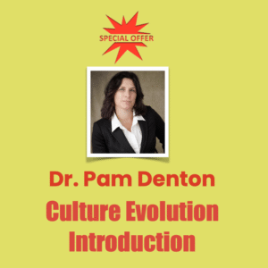 Dr. Pam Denton Culture Evolution Introduction