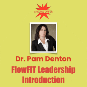 Dr. Pam Denton FlowFIT Leadership Introduction