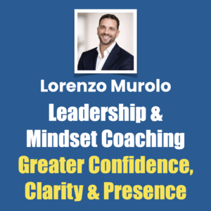 Lorenzo Murolo Leadership and Mindset Coaching Greater Confidence Clarity and Presence
