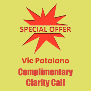 Complimentary Clarity Call with Vic Patalano