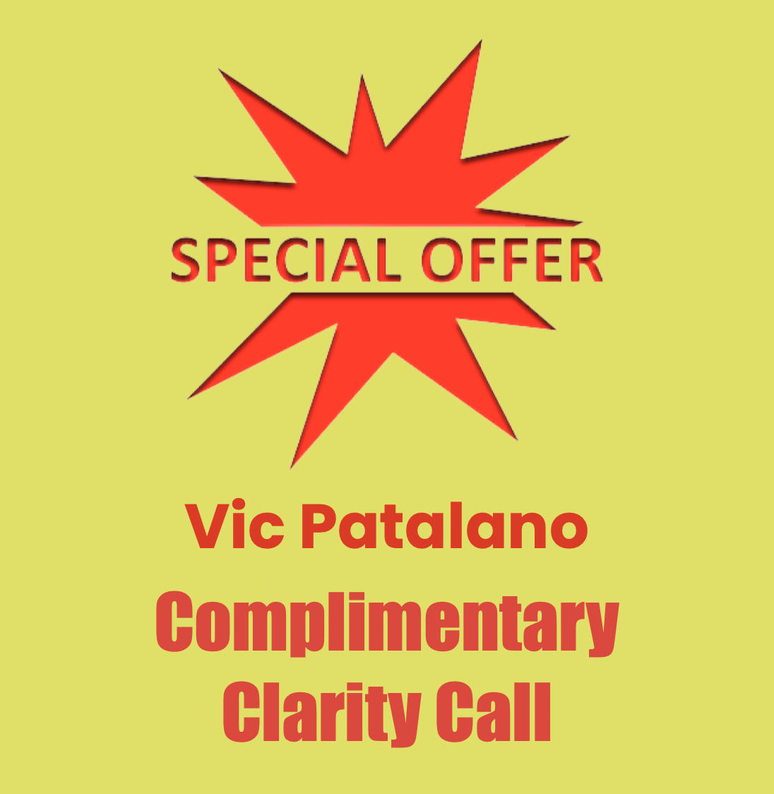 Complimentary Clarity Call with Vic Patalano Complimentary Clarity Call with Vic Patalano