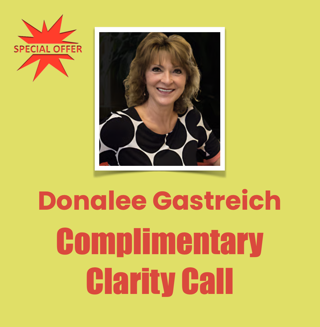 Donalee Gastreich, Complimentary Clarity Call Donalee Gastreich, Complimentary Clarity Call