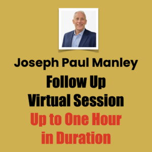 Joseph Paul Manley,  Follow Up Virtual Session, Up to One Hour in Duration