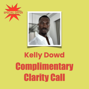 Complimentary Clarity Call, Kelly Dowd