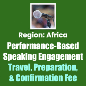 Region: Africa Performance-Based Speaking Engagement Travel, Preparation, & Confirmation Fee