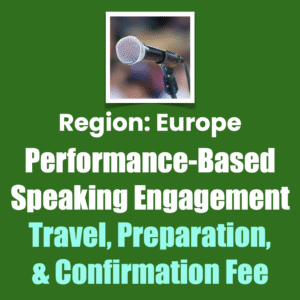 Region: Europe Performance-Based Speaking Engagement Travel, Preparation, & Confirmation Fee